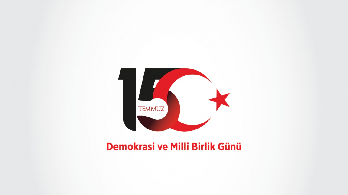 15 TEMMUZ DEMOKRASİ VE MİLLİ BİRLİK GÜNÜ